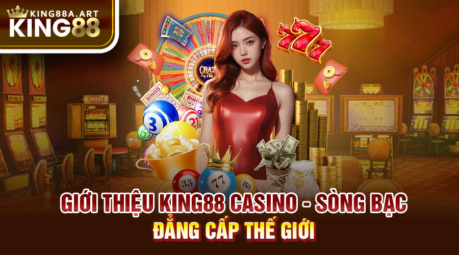 Giới thiệu casino King88  - Sòng bạc đẳng cấp thế giới