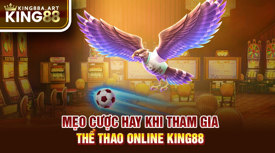 Mẹo cược hay khi tham gia thể thao online King 88