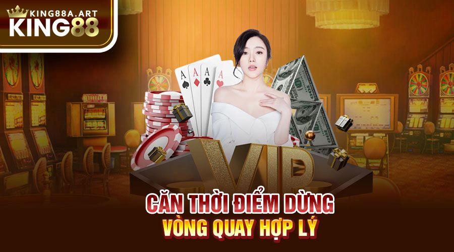 Căn thời điểm dừng vòng quay hợp lý