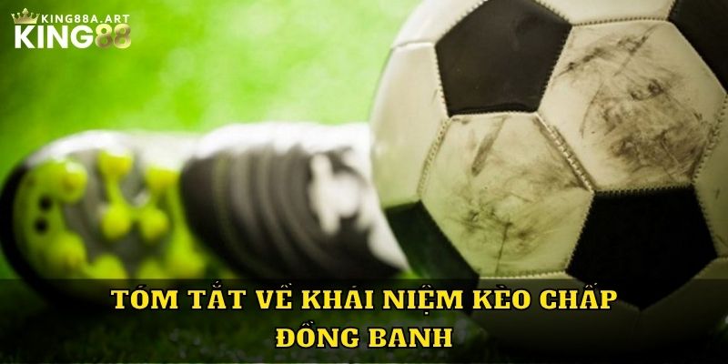 Tóm tắt về khái niệm kèo chấp đồng banh