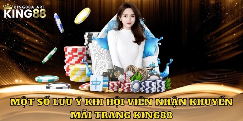 Một số lưu ý khi hội viên nhận khuyến mãi trang King88