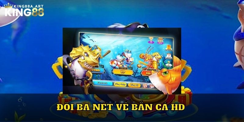 Đôi ba nét về bắn cá HD 