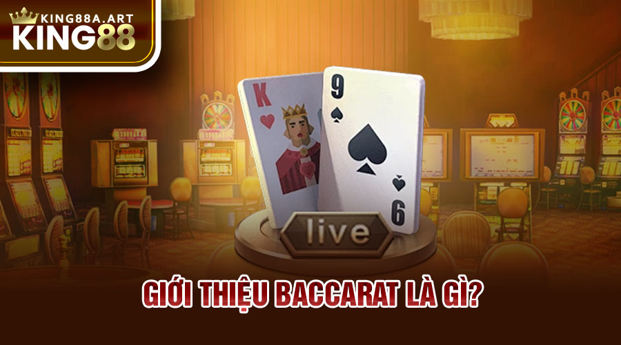 Giới thiệu Baccarat là gì?