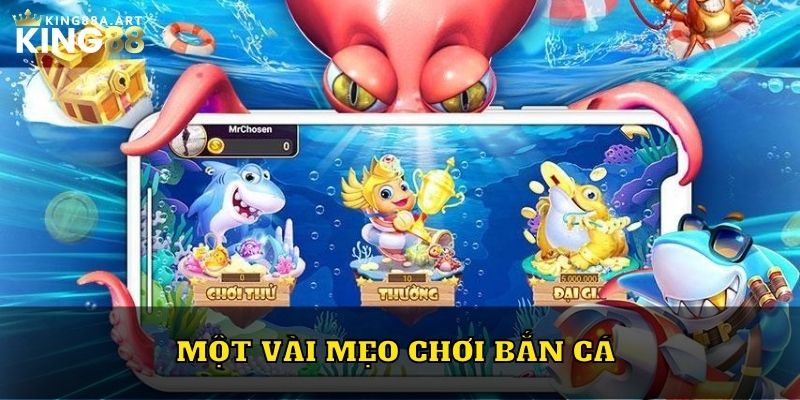 Một vài mẹo chơi bắn cá 